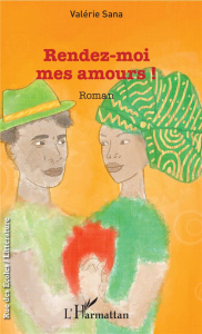 Rendez-moi mes amours ! - Sana Valérie