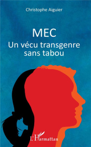 Mec. Un vécu transgenre sans tabou - Aiguier Christophe