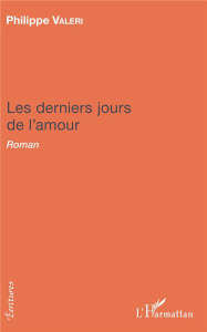 Les derniers jours de l'amour - Valeri Philippe