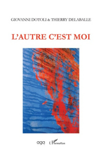 L'autre c'est moi - Dotoli Giovanni ; Delaballe Thierry