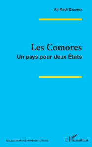 Les Comores. Un pays pour deux Etats - Djoumoi Ali Madi