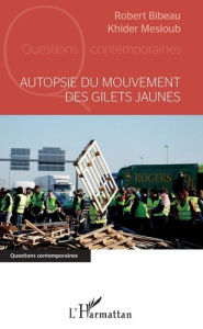 Autopsie du mouvement des gilets jaunes - Bibeau Robert ; Mesloub Khider