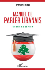 Manuel de parler libanais. 2e édition - Fleyfel Antoine