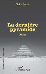 La dernière pyramide - Rozier Claire