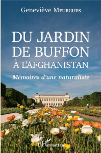 Du jardin de Buffon à l'Afghanistan. Mémoires d'une naturaliste - Meurgues Geneviève