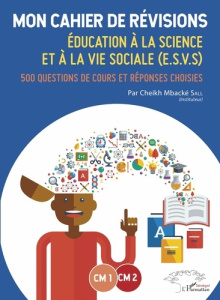 Education à la science et à la vie sociale (ESVS) CM1-CM2. Mon cahier de révisions - 500 questions d - Sall Cheikh Mbacké