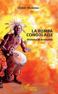 La rumba congolaise. Histoire et économie - Mumengi Didier
