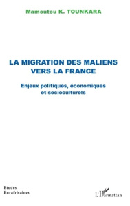 La migration des Maliens vers la France. Enjeux politiques, économiques et socioculturels - Tounkara Mamoutou K.