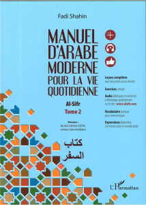 Manuel d'arabe moderne pour la vie quotidienne Al-Sifr. Tome 2, De A2 à B1 du CECRL niveau intermédi - Shahin Fadi