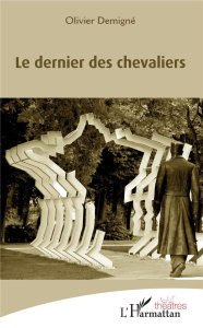 Le dernier des chevaliers - Demigné Olivier