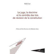 Le juge, la doctrine et le contrôle des lois de révision de la constitution - Cissé Balla ; Desmons Eric ; Soma Abdoulaye