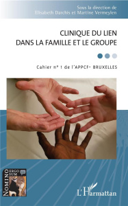 Cahier de l'APPCF - Bruxelles N° 1 : Clinique du lien dans la famille et le groupe - Darchis Elisabeth ; Vermeylen Martine