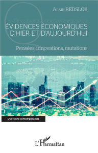 Evidences économiques d'hier et d'aujourd'hui. Pensées, innovations, mutations - Redslob Alain