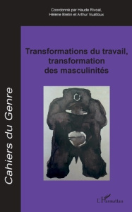 Cahiers du genre N° 67/2019 : Transformations du travail, transformation des masculinités - Rivoal Haude ; Bretin Hélène ; Vuattoux Arthur