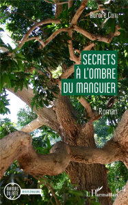 Secrets à l'ombre du manguier - Cuffi Aurore