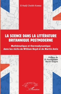 La science dans la littérature britannique postmoderne. Mathématique et thermodynamique dans les réc - Kandji El Hadji Cheikh ; Diagne Souleymane Bachir