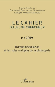 Le cahier du jeune chercheur N° 6/2019 : Translatio studiorum et les voies multiples de la philosoph - Banywesize Emmanuel ; Kibangou Guyet Neulord
