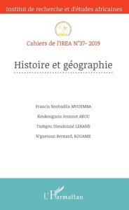 Cahiers de l'IREA N° 37/2019 : Histoire et géographie - Mvuemba Francis Nzobadila ; Abou Koukougnon Jeanno