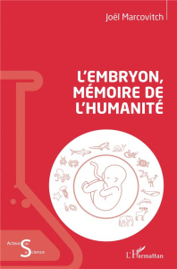 L'embryon, mémoire de l'humanité - Marcovitch Joël