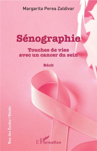Sénographie. Touches de vies avec un cancer du sein - Perea Zaldivar Margarita