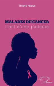 Malades du cancer. L'oeil d'une patiente - Ndiaye Thiané