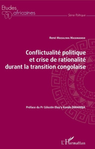 Conflictualité politique et crise de rationalité durant la transition congolaise - Muzaliwa Masimango René