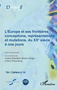 Cahiers de fare N° 19 : L'Europe et ses frontières : conceptions, représentations et mutations, du X - Benedetti Andrea ; Clerget Jérôme ; Wassenberg Bir
