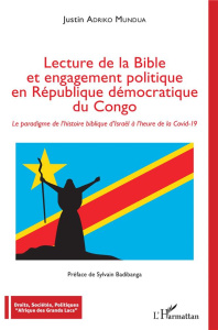 Lecture de la Bible et engagement politique en République démocratique du Congo. Le paradigme de l'h - Adriko Mundua Justin ; Badibanga Sylvain