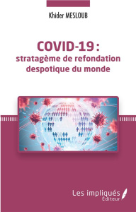 Covid-19 : stratagème de refondation despotique du monde - Mesloub Khider