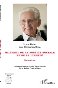 Militant de la justice sociale et de la liberté. Mémoires - Blanc Louis ; Da Silva Gérard ; Blondel Josiane ;