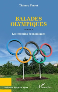 Balades olympiques. Volume 2, Les chemins économiques - Terret Thierry