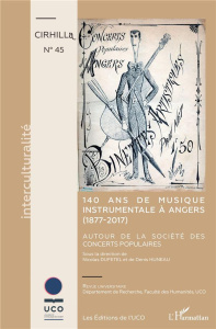 Cahiers du CIRHILLa N° 45 : 140 ans de musique instrumentale à Angers (1877-2017). Autour de la Soci - Dufetel Nicolas ; Huneau Denis