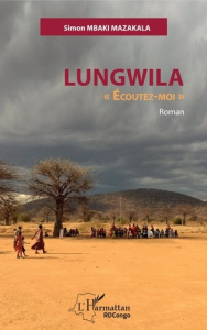 Lungwila. "Ecoutez-moi" - Mbaki Mazakala Simon