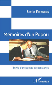 Mémoires d'un Papou. Suivis d'anecdotes et cocasseries - Farandjis Stélio