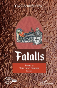 Fatalis Tome 3 : Temps de fureur - Sche Sulken Cyril