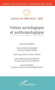 Cahiers de l'IREA N° 41/2020 : Vision sociologique et anthropologique - Agnimou Francis ; Kichido Asumani Trésor ; Kugana