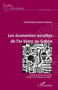 Les économies occultes de l'or blanc au Gabon - Ikogou-Renamy Lionel Cédrick ; Bernault Florence ;
