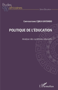 Politique de l'éducation. Analyse des systèmes éducatifs - Cijika Kayombo Chrysostome