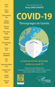 Covid-19 - Témoignages de Guinée. Le livre au service de la lutte contre la Covid-19 - Kaba Diakité Sansy ; Ki-Zerbo Georges Alfred ; Keï