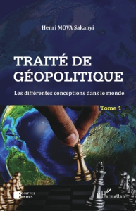 Traité de géopolitique. Tome 1, Les différentes conceptions dans le monde - Mova Sakanyi Henri