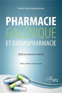 Pharmacie galénique et dermopharmacie. QCM et exercices résolus - Memvanga Bondo Patrick ; Tamba Vemba Albert