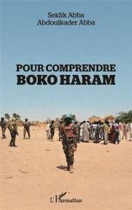 Pour comprendre Boko Haram - Abba Seidik ; Abba Abdoulkader
