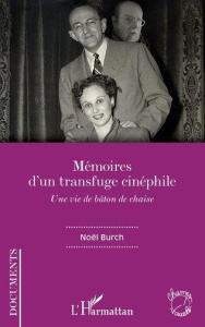 Mémoires d'un transfuge cinéphile. Une vie de bâton de chaise - Burch Noël