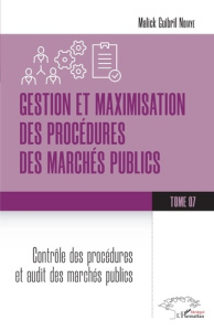 GESTION ET MAXIMISATION DES PROCEDURES DES MARCHES PUBLICS TOME 7 - VOL07 - CONTROLE DES PROCEDURES - NDIAYE M G.