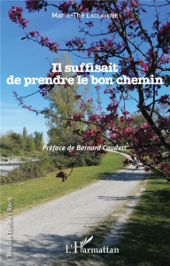 Il suffisait de prendre le bon chemin - Laclaverie Marie-Thé ; Couderc Bernard