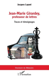 Jean-Marie Girardey, professeur de lettres. Traces et témoignages - Layani Jacques