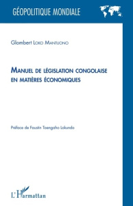 Manuel de législation congolaise en matières économiques - Loko Mantuono Glombert ; Toengaho Lokundo Faustin