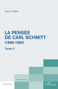 La pensée de Carl Schmitt (1888-1985). Tome 2 - Cumin David