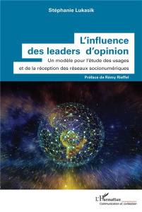 L'influence des leaders d'opinion. Un modèle pour l'étude des usages et de la réception des réseaux - Lukasik Stéphanie ; Rieffel Rémy
