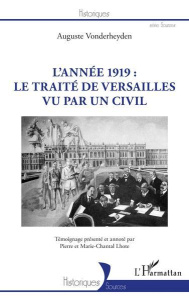 L'année 1919 : le traité de Versailles vu par un civil - Vonderheyden Auguste ; Lhote Pierre ; Lhote Marie-